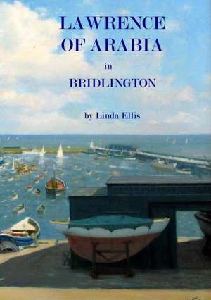 Lawrence of Arabia in Bridlington de Linda Ellis