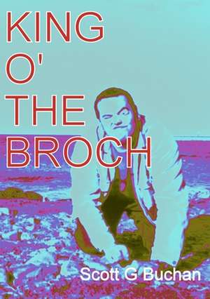 King O' the Broch de Scott G. Buchan