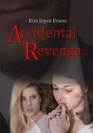 An Accidental Revenge.. de Kim Joyce Evans