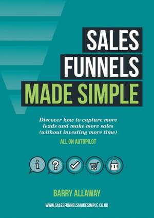 Sales Funnels Made Simple de Barry Allaway