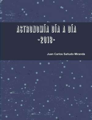 Astronomia Dia a Dia. 2018. de Sanudo Miranda, Juan Carlos