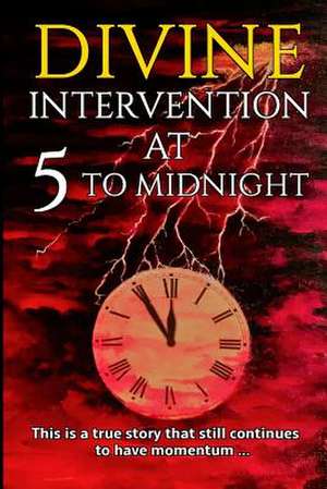 Divine Intervention at 5 to Midnight de Porter, Alan J.