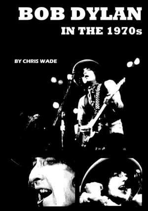 Bob Dylan in the 1970s de Chris Wade