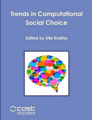 Trends in Computational Social Choice de Ulle Endriss