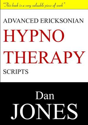 Advanced Ericksonian Hypnotherapy Scripts de Dan Jones