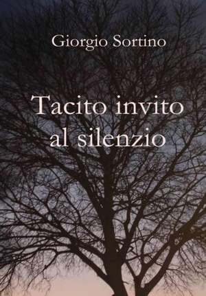 Tacito invito al silenzio de Giorgio Sortino