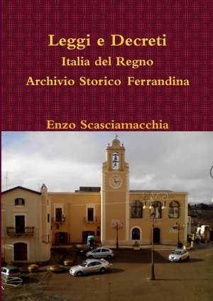 Leggi e Decreti Italia del Regno Archivio Storico Ferrandina de Enzo Scasciamacchia