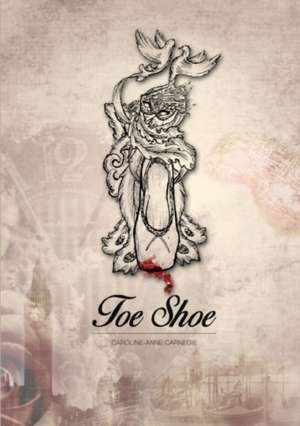 Toe Shoe de Caroline-Anne Carnegie