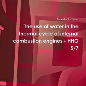 The use of water in the thermal cycle of internal combustion engines - HHO 5/7 de Ernesto Ascione