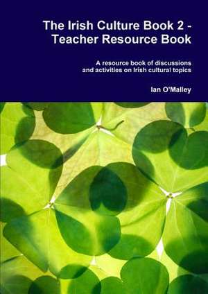 The Irish Culture Book 2 - Teacher Resource Book de Ian O'Malley