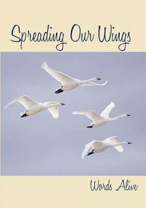 Spreading Our Wings, Anthology Two de Words Alive