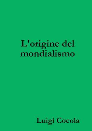 L'origine del mondialismo de Luigi Cocola