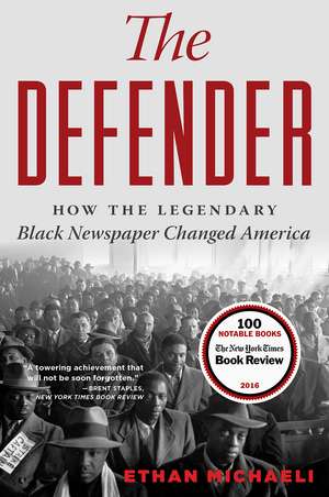 The Defender: How the Legendary Black Newspaper Changed America de Ethan Michaeli