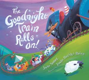 The Goodnight Train Rolls On! Board Book de June Sobel