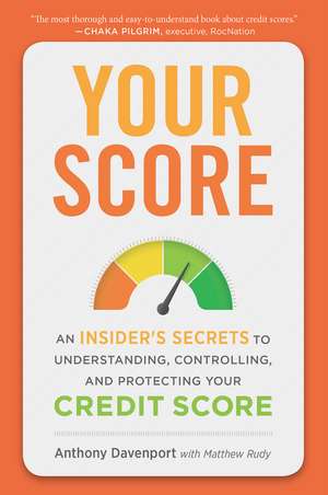 Your Score: An Insider's Secrets to Understanding, Controlling, and Protecting Your Credit Score de Anthony Davenport