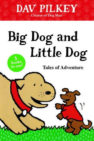 Big Dog and Little Dog Tales of Adventure de Dav Pilkey