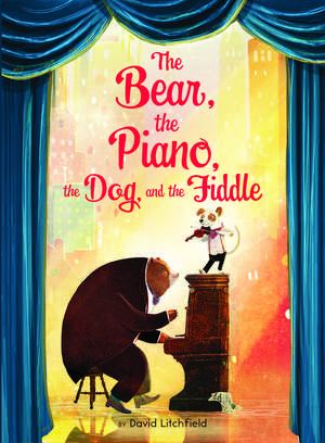 The Bear, the Piano, the Dog, and the Fiddle de David Litchfield