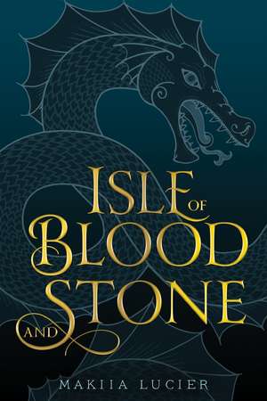 Isle of Blood and Stone de Makiia Lucier