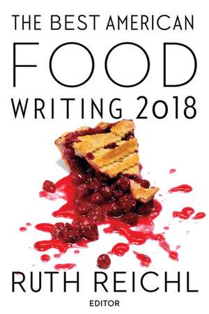 The Best American Food Writing 2018 de Silvia Killingsworth