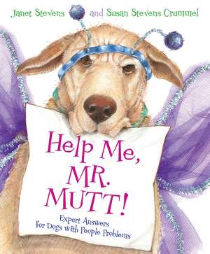 Help Me, Mr. Mutt!: Expert Answers for Dogs with People Problems de Susan Stevens Crummel