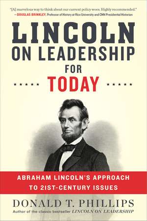 Lincoln On Leadership For Today: Abraham Lincoln's Approach to Twenty-First-Century Issues de Donald T. Phillips