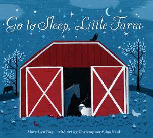 Go to Sleep, Little Farm Lap Board Book de Mary Lyn Ray