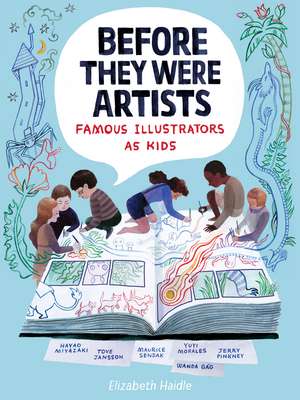 Before They Were Artists: Famous Illustrators As Kids de Elizabeth Haidle