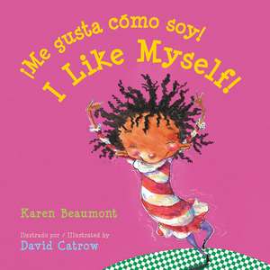 I Like Myself!/Me gusta cómo soy! Board Book: Bilingual English-Spanish de Karen Beaumont