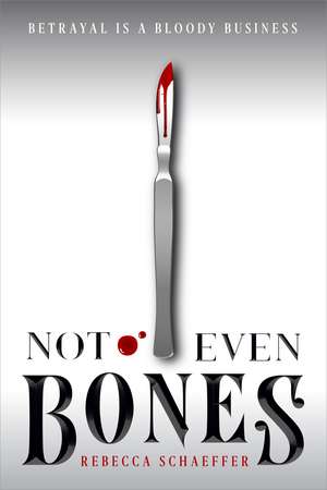 Not Even Bones de Rebecca Schaeffer