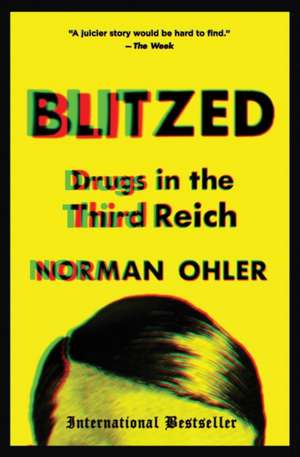 Blitzed: Drugs in the Third Reich de Norman Ohler