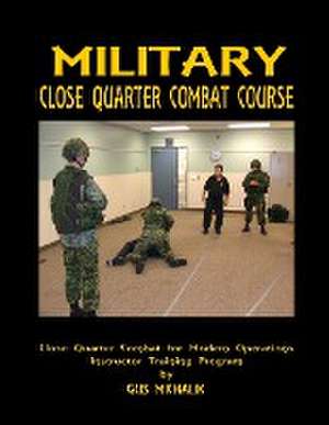 Close Quarter Combat for Modern Operations de Gus Michalik