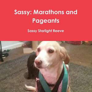 Sassy: Marathons and Pageants de Sassy Starlight Reeve