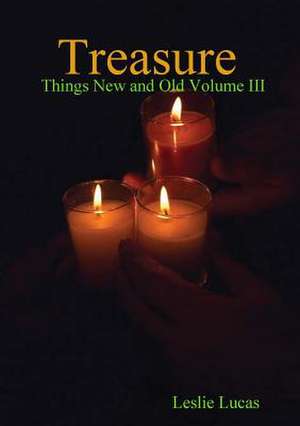 Treasure -Things New and Old Vol. III de Leslie Lucas