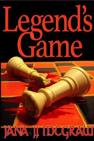 Legend's Game de Jana J. J. McGraw