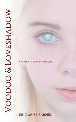 Voodoo & Loveshadow de Eric Muss-Barnes