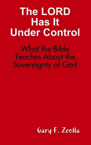 The LORD Has It Under Control de Gary F. Zeolla