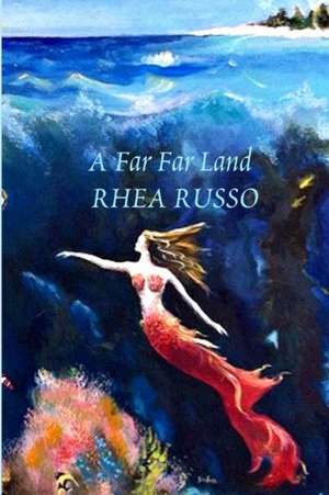 A Far Far Land de Rhea Russo