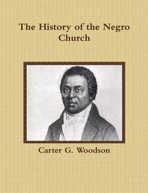 The History of the Negro Church de Carter G. Woodson