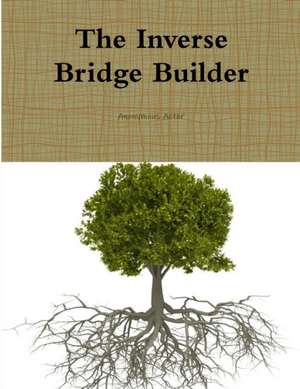 The Inverse Bridge Builder de Anonymous Actor