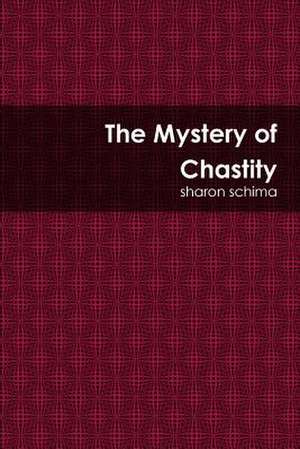 The Mystery of Chastity de Sharon Schima