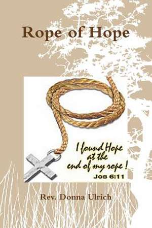 Rope of Hope de Rev Donna Ulrich