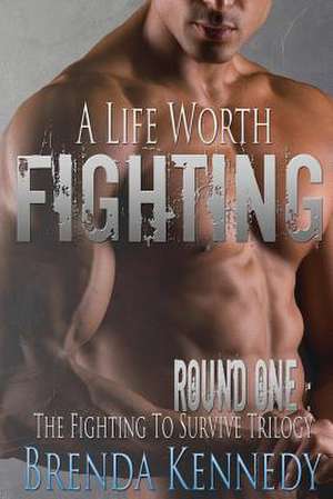 A Life Worth Fighting de Brenda Kennedy