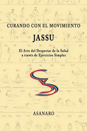 Curando Con El Movimiento: Jassu de Asanaro