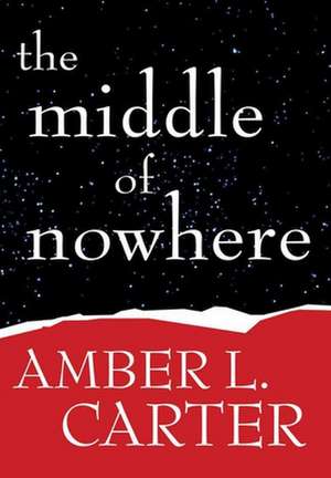 The Middle of Nowhere de Amber L. Carter