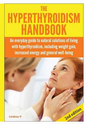 The Hyperthyroidism Handbook de Lindsey P