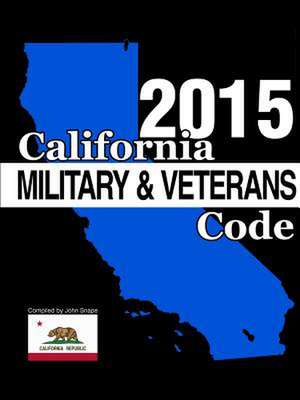 California Military and Veterans Code 2015 de John Snape