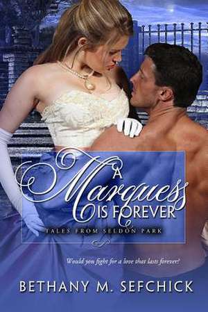 A Marquess Is Forever de Bethany Sefchick