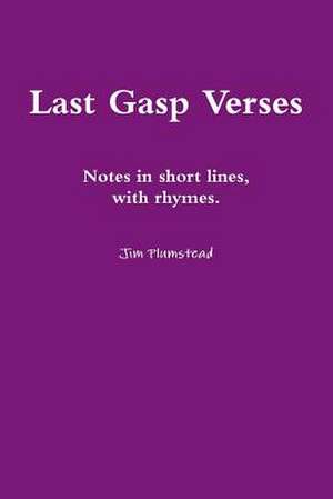 Last Gasp Verses de Jim Plumstead