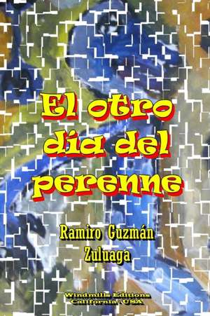 El Otro Dia del Perenne de Ramiro Guzman Zuluaga