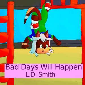 Bad Days Will Happen de L. D. Smith